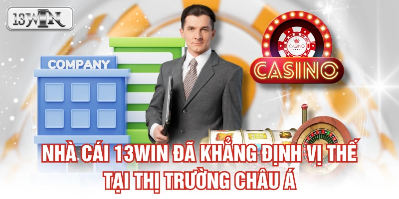 Nhà cái 13WIN đã khẳng định vị thế tại thị trường Châu Á